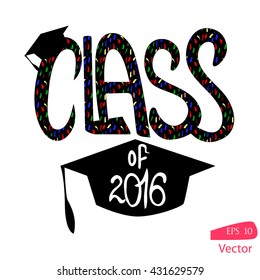 Class of 2016 lettering with graduate hat and confetti on white background. Vector illustration for graduation party invitation,flags,card. 