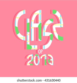 Class of 2016 lettering  on pink background. Vector illustration for graduation party invitation,flags,card. 