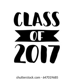 Class of 2017. Hand drawn lettering. Graduation label. Vector element for graduation design. Hand drawn lettering for greeting, invitation card