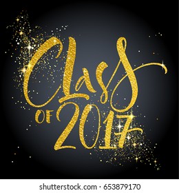 Class of 2017 hand drawn lettering. Template for graduation design, high school or college graduate. Modern calligraphy, brush painted letters with gold texture and sparkles. Vector illustration.