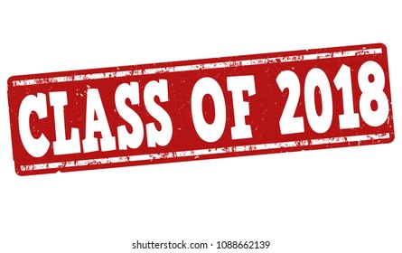 Class of 2018 grunge rubber stamp on white, vector illustration