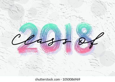 Class of 2018. Hand drawn brush lettering Graduation logo. Template for graduation design, party.