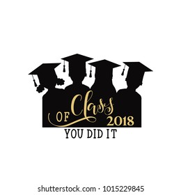 Class of 2018 hand drawn lettering. Vector illustration. Template for graduation design, high school or college graduate.