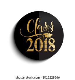 Class of 2018 hand drawn lettering. Vector illustration. Template for graduation design, high school or college graduate.