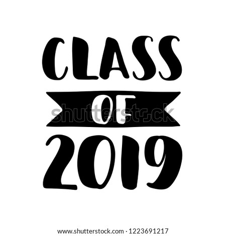 Class of 2019. Black Hand drawn brush lettering Graduation logo on white background. Template for graduation design, party, high school or college graduate, yearbook. Vector illustration.