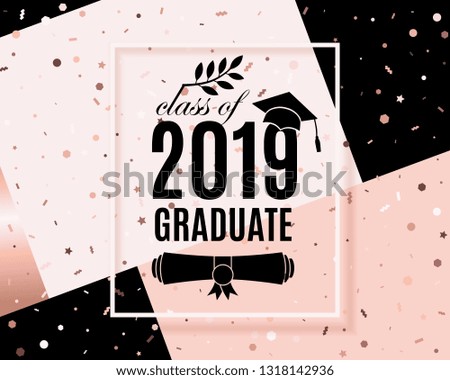 Class of 2019 graduate poster with hat, scroll, laurel on trendy geometric background with confetti, frame for invitation, banner, greeting card, postcard. Vector template. All isolated and layered