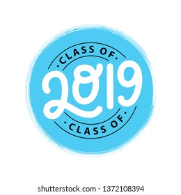 Class of 2019. Lettering Graduation logo stamp. Vector illustration. Template for graduation design, party, high school or college graduate, yearbook.