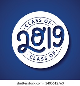 Class of 2019. Lettering Graduation logo stamp. Vector illustration. Template for graduation design, party, high school or college graduate, yearbook.