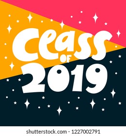 Class of 2019. Lettering poster. Vector, eps 10.
