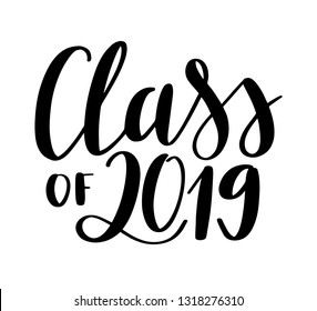 Class of 2019 script lettering. Handwritten modern calligraphy. Vector typography illustration. Design for greeting card, invitation, poster. Graduation design, high school or college graduate.