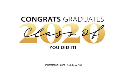 Class of 2020. Congrats Graduates. You did it. Lettering Graduation logo. Modern calligraphy. Vector illustration. Template for graduation design, party, high school or college graduate, yearbook.