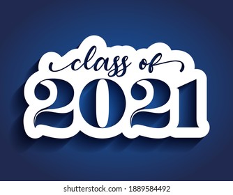 Class of 2020 Congratulations Graduate - White sticker and isolated dark blue background.2021 numeral text hand lettering. Class and graduates of 2021 with a graduation cap. 