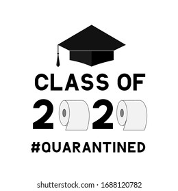 Class of 2020 funny typography poster with toilet paper and graduation cap isolated on white. Coronavirus COVID-19 quarantine. Vector template for graduation greeting card, banner, sticker, t-shirt. 