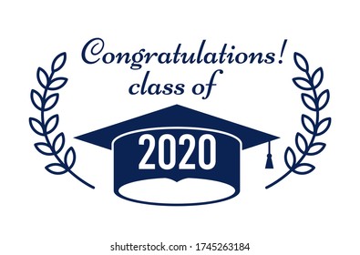 Class of 2020 with graduation cap. Congratulations on graduation. Graduation lettering label. Monochrome graduate class of 2020 badge. Emblem with hat, diploma. Isolated on white. Graduates logo.
