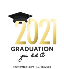 Class of 2021 with cap symbols with you did it handwriting ,isolated on white background ,Vector illustration EPS 10