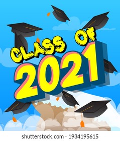Class of 2021 - Comic Book style text. Graduation, end of educational year related words, quote on colorful background. Poster, banner, template. Cartoon vector illustration.