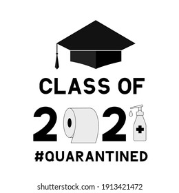 Class of 2021 funny typography poster with graduation cap, toilet paper and hand sanitizer. Coronavirus COVID-19 quarantine. Vector template for graduation greeting card, banner, sticker, t-shirt. 