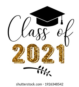 Class of 2021 .Graduation congratulations at school, university or college. Trendy calligraphy inscription