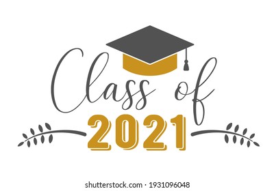 Class of 2021 .Graduation congratulations at school, university or college. Trendy calligraphy inscription