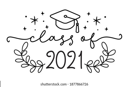 CLASS OF 2021. Graduation Logo With Cap. Modern Calligraphy Script For High School, College Graduate. Template For Graduation Design, Party. Hand Drawn Modern Cursive Font Class Of 2021.