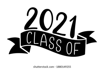 CLASS OF 2021. Graduation logo for high school, college graduate. Template for class graduation design, party. Hand drawn font for yearbook class of 2021. Vector illustration.