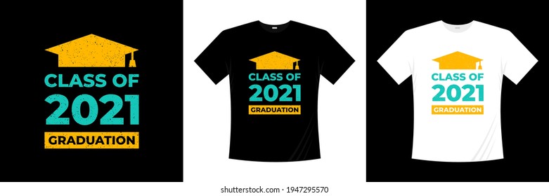 Class Of 2021 Graduation Typography T Shirt Design