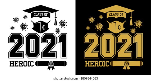 Class of 2021. Heroic learning during quarantine - lettering for greeting, invitation card. Text for graduation design, greetings, t-shirts, party, high school or college graduates. Illustration, vect