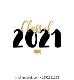 Class Of 2021. Modern Calligraphy. Lettering. Template For Graduation Design, Party, High School Or College Graduate, Yearbook