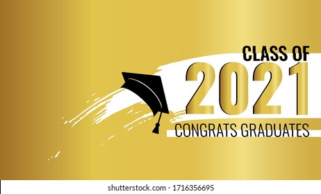 Class of 2021 on golden background. Brush stripe and gold number with education academic cap. Template for graduation party design, high school or college congratulation graduate. Vector illustration.
