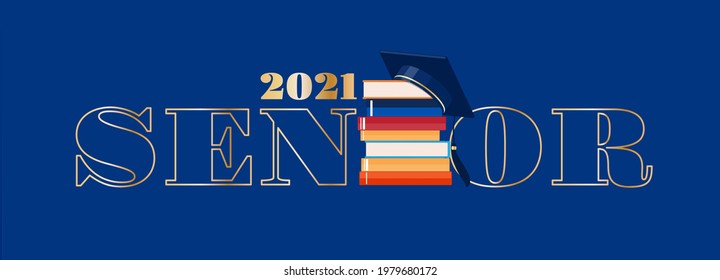 Class of 2021 Senior degree - vector template for greeting, invitation card. Golden letters, stack of books and graduate hat on top. Text for graduation design, t-shirts, party, high school yearbook