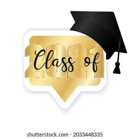 Class Of 2021. White And Gold Speech Bubble With Golden Number, 3d Education Academic Cap. Template For Graduation Design Frame, High School, College Congratulation Graduate. Vector Illustration.