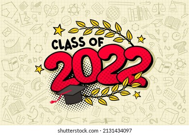 Class of 2022. Comic banner in pop art style. Logo with laurel branches and bachelor cap. Background with school objects on a checkered notebook. Black halftones in retro card. Vector illustration
