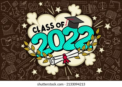 Class of 2022. Comic banner in pop art style. Logo with laurel branches and bachelor cap. Background with school objects on a checkered notebook. Black halftones in retro card. Vector illustration