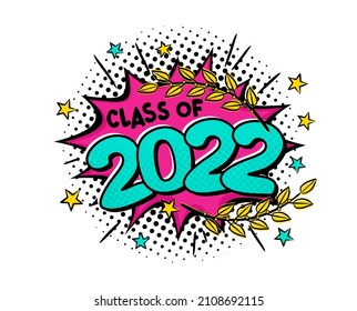 Class of 2022. Comic emblem in pop art style isolated on white backgroud. Bright logo with laurel branches and stars. Black halftones in retro card. Vector cartoon illustration