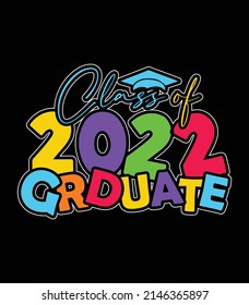 class of 2022 graduate. Graduation t-shirt design. svg