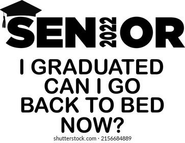 Class Of 2022 Graduation Senior Graduation Gift College University High School Can I Go Back To Bed Now