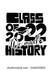 class of 2022 history ,Graduation t-shirt design. svg