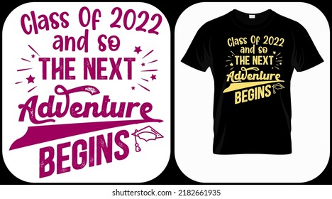 Class of 2022 and so the next adventure begins vector. Graduation lettering. Text template for graduation design, event, T-shirt, party, high school or college graduate invitations.
