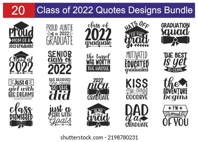 Class of 2022 Quotes SVG Cut Files Designs Bundle. Class of 2022 quotes SVG cut files, Class of 2022 quotes t shirt designs, Saying about Class of 2022. svg