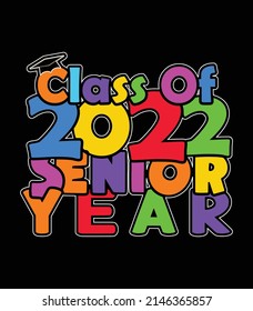class of 2022 senior year. Graduation t-shirt design. svg