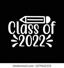 Class Of 2022 T Shirt Design, Vector file