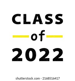 class of 2022 . typography for t shirt design, tee print, applique, fashion slogan, badge, label clothing, jeans, or other printing products. Vector illustration