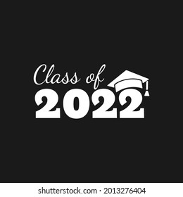 Class of 2022. White number with education academic cap on black background. Vector illustration.