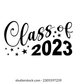 Class of 2023. Black text isolated white background. Vector illustration of a graduating class of 2023. Graphics elements for t-shirts, and the idea for the sign.