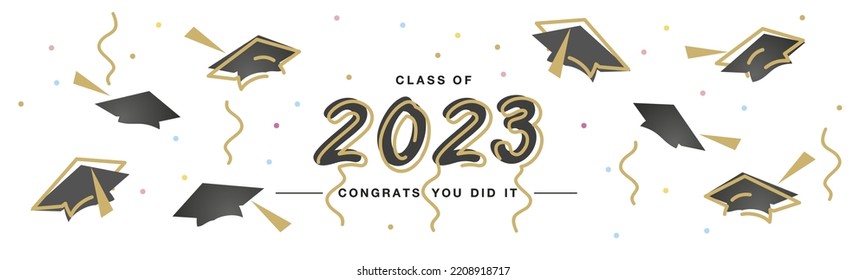 Class of 2023 Congrats you did it handwritten typography lettering line design black caps gold colorful confetti white isolated background banner