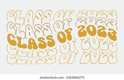 Class of 2023 Graduation quote phrase retro wavy groovy typography sublimation on white background