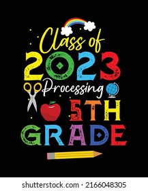 Class Of 2023 Processing 5th Grade T-shirt Design