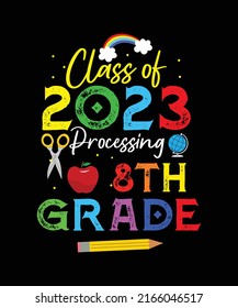 Class Of 2023 Processing 8th Grade T-shirt Design