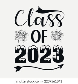 Class of 2023 svg quotes desig, Happy new year 2023 svg design, new year tshirt Design, new year quote with typography for t-shirt, card, mug etc svg