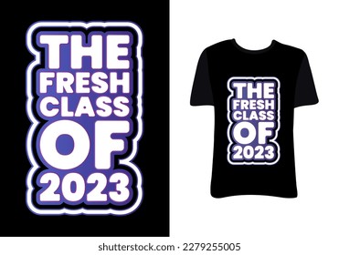Class of 2023 T-shirt Graduation Shirts. The fresh class of 2023